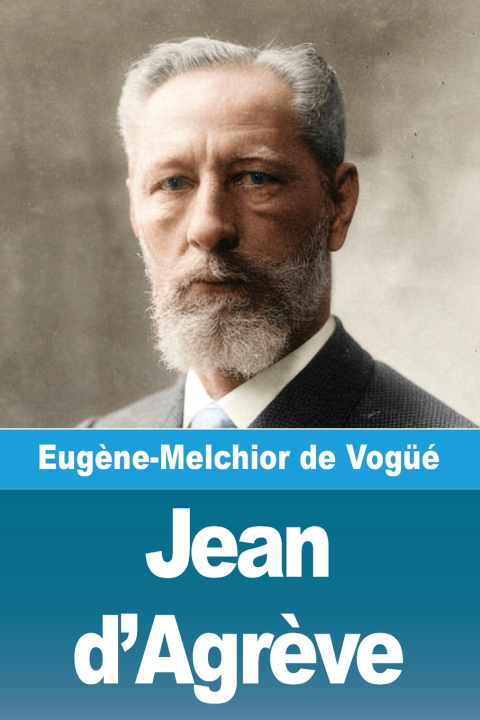 Libro Jean d'Agrève Eugène-Melchior de Vogüé