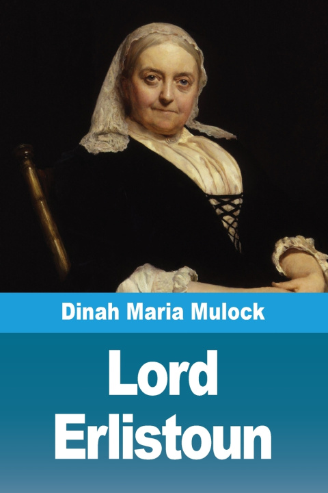 Kniha Lord Erlistoun Dinah Maria Mulock