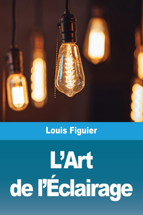 Libro L'Art de l'Éclairage Louis Figuier