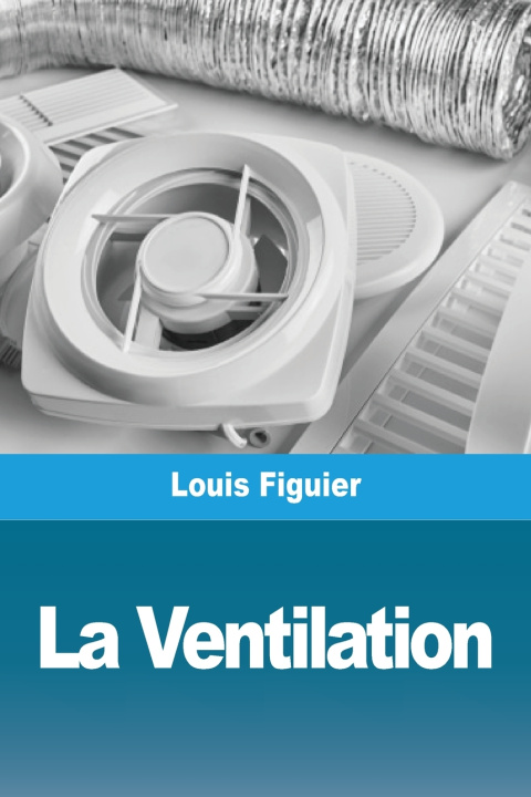 Könyv La Ventilation Louis Figuier