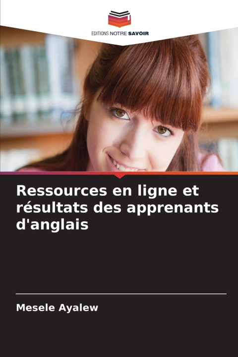 Könyv Ressources en ligne et résultats des apprenants d'anglais Mesele Ayalew