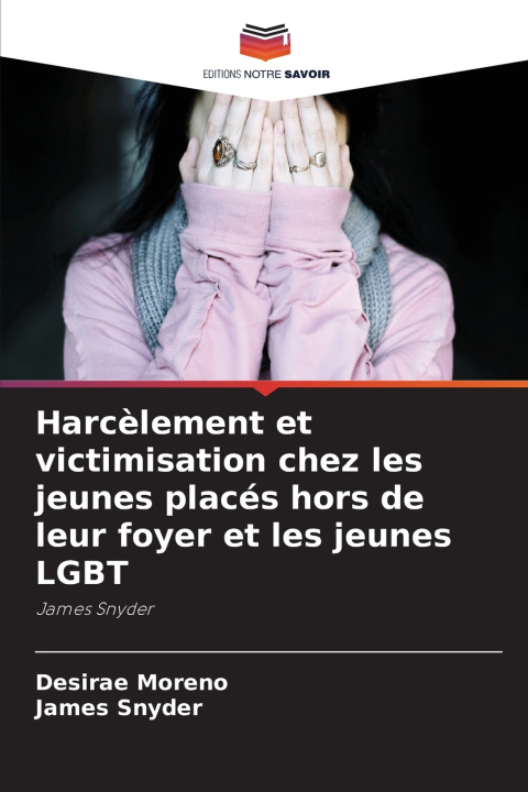Buch Harcèlement et victimisation chez les jeunes placés hors de leur foyer et les jeunes LGBT Desirae Moreno