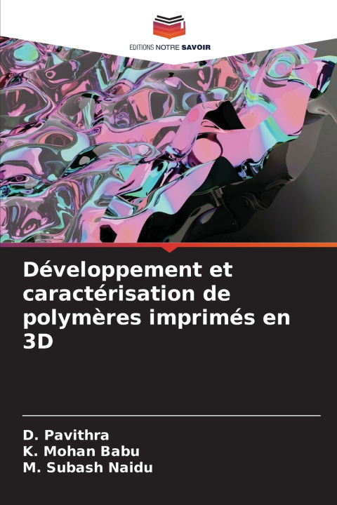 Knjiga Développement et caractérisation de polymères imprimés en 3D D. Pavithra
