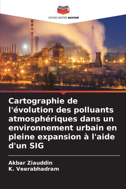 Buch Cartographie de l'évolution des polluants atmosphériques dans un environnement urbain en pleine expansion à l'aide d'un SIG Akbar Ziauddin