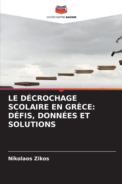 Könyv LE DÉCROCHAGE SCOLAIRE EN GRÈCE Nikolaos Zikos