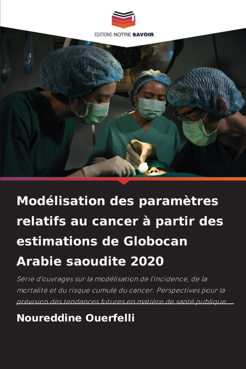 Boek Modélisation des paramètres relatifs au cancer à partir des estimations de Globocan Arabie saoudite 2020 Noureddine Ouerfelli