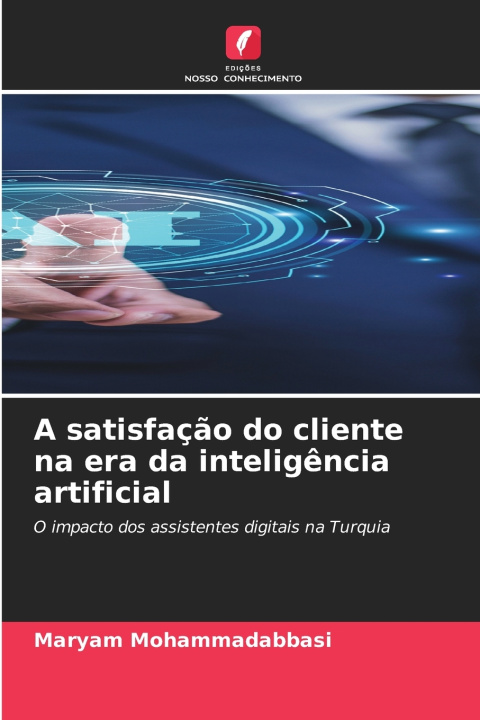 Könyv A satisfação do cliente na era da inteligência artificial Maryam Mohammadabbasi