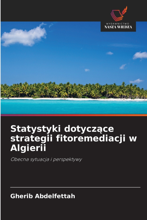 Buch Statystyki dotyczące strategii fitoremediacji w Algierii Gherib Abdelfettah