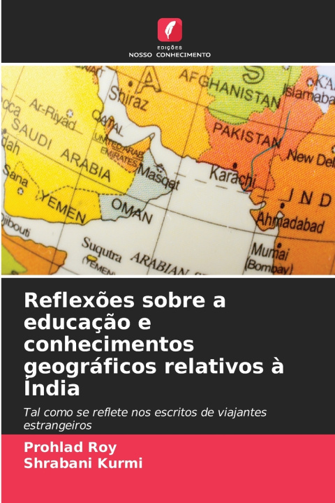 Könyv Reflexões sobre a educação e conhecimentos geográficos relativos à Índia Prohlad Roy
