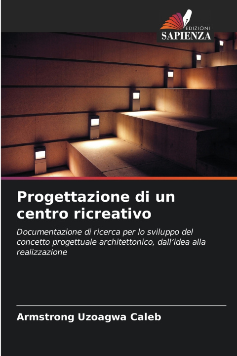 Könyv Progettazione di un centro ricreativo Armstrong Uzoagwa Caleb