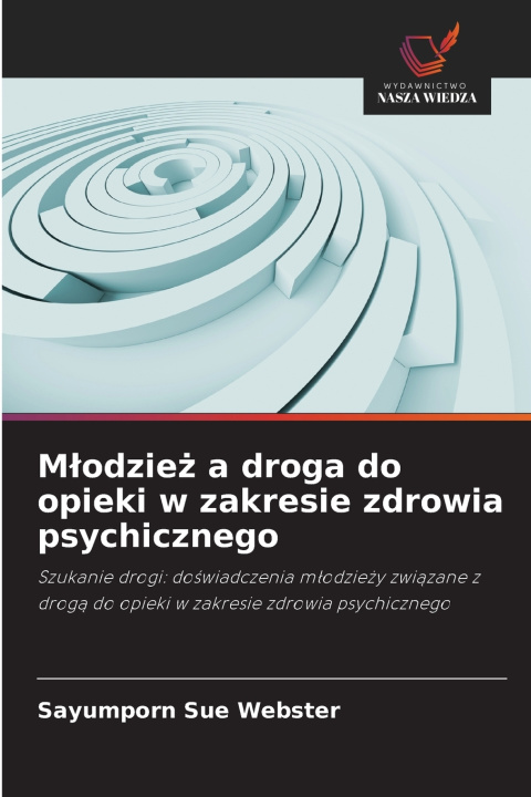 Kniha Młodzież a droga do opieki w zakresie zdrowia psychicznego Sayumporn Sue Webster