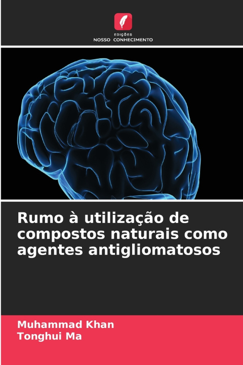 Livro Rumo à utilização de compostos naturais como agentes antigliomatosos Muhammad Khan