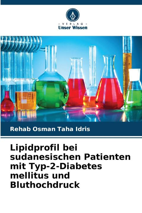 Könyv Lipidprofil bei sudanesischen Patienten mit Typ-2-Diabetes mellitus und Bluthochdruck Rehab Osman Taha Idris