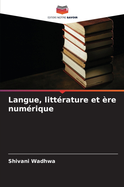 Kniha Langue, littérature et ère numérique Shivani Wadhwa