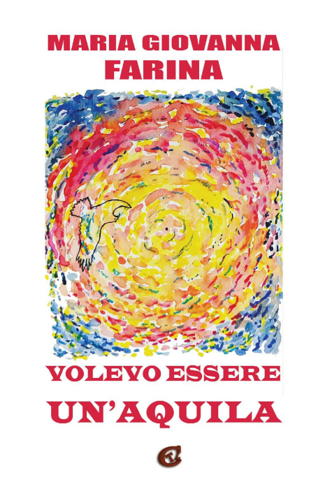 Книга Volevo essere un’aquila Maria Giovanna Farina