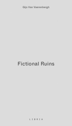 Kniha Fictional ruins Gijs Van Vaerenbergh
