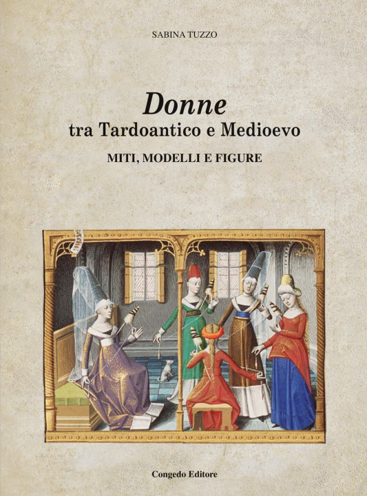 Kniha Donne tra Tardoantico e Medioevo: miti, modelli e figure Sabina Tuzzo