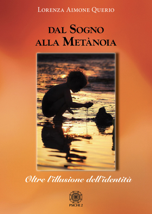 Buch Dal sogno alla metànoia. Oltre l'illusione dell'identità Lorenza Aimone Querio