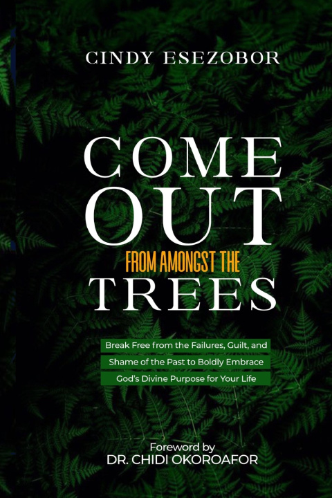 Libro COME OUT FROM AMONGST THE TREES Cindy Esezobor