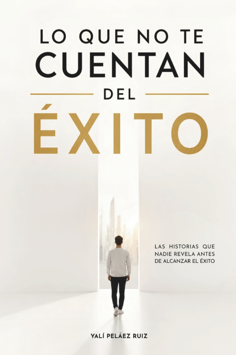 Könyv Lo que no te cuentan del Éxito Yalí Peláez Ruiz