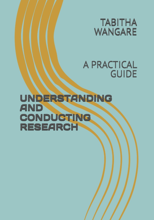 Libro UNDERSTANDING AND CONDUCTING RESEARCH TABITHA WANGARE