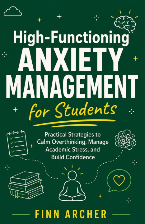 Kniha High-Functioning Anxiety Management for Students Finn Archer