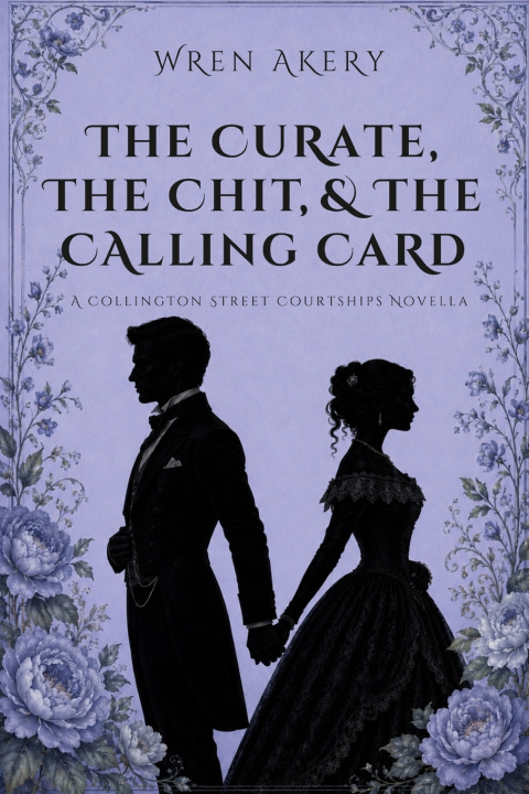 Carte The Curate, the Chit, & the Calling Card Wren Akery