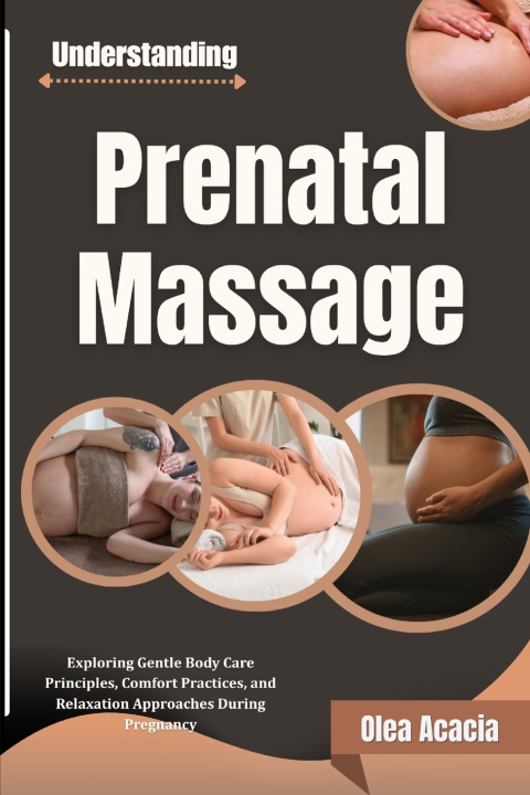 Carte Understanding Prenatal Massage Olea Acacia