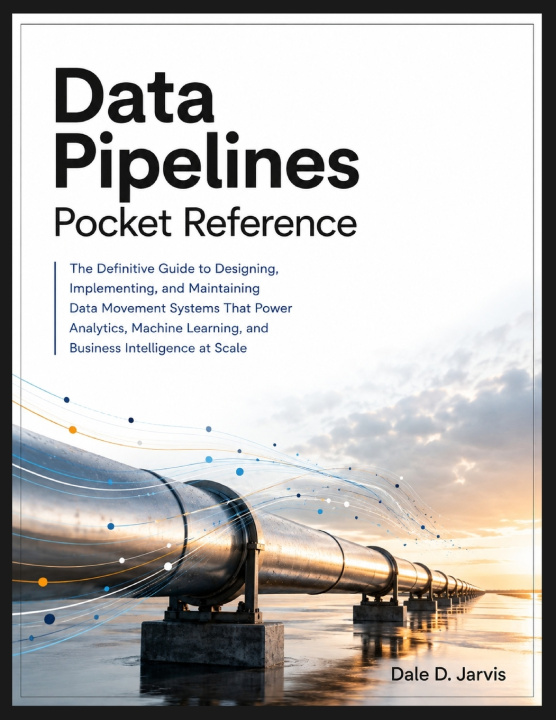 Kniha Data Pipelines Pocket Reference Dale D Jarvis