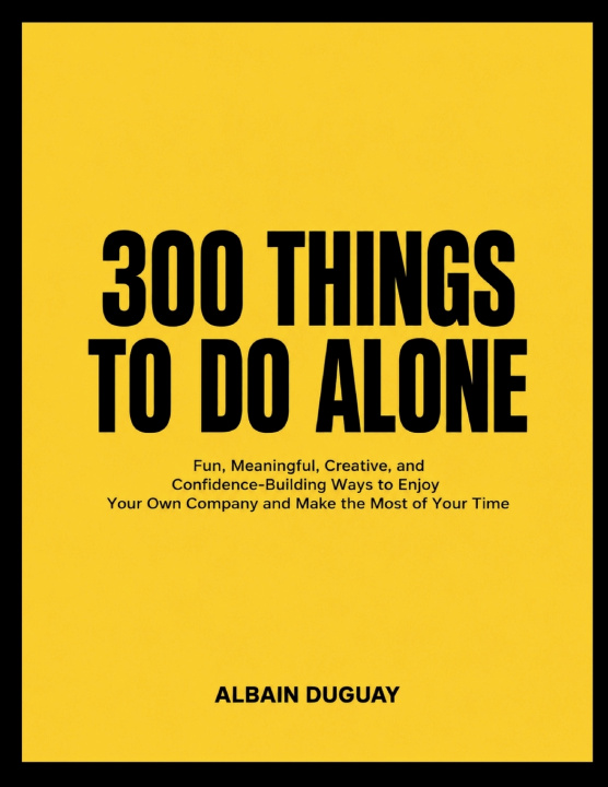 Kniha 300 Things To Do Alone Albain Duguay