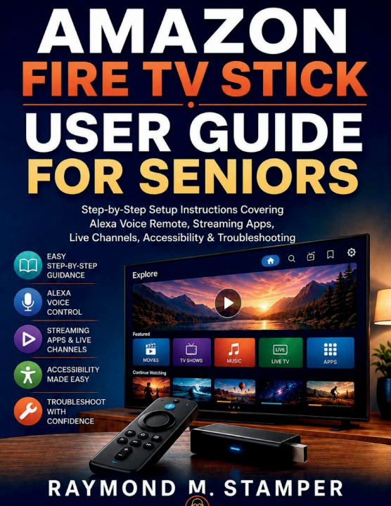 Könyv AMAZON FIRE TV STICK USER GUIDE FOR SENIORS Raymond M. Stamper