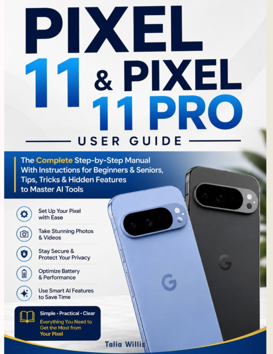 Libro Pixel 11 & Pixel 11 Pro User Guide Talia Wills