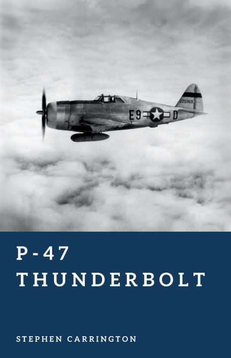 Kniha P-47 Thunderbolt Stephen Carrington