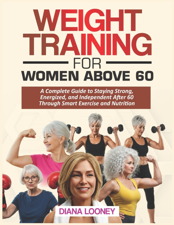 Buch WEIGHT TRAINING FOR WOMEN ABOVE 60 DIANA LOONEY