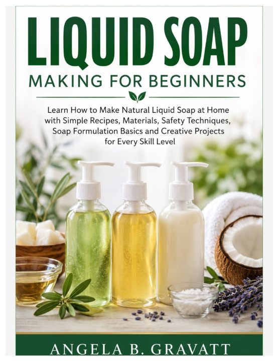 Kniha LIQUID SOAP MAKING FOR BEGINNERS Angela B. Gravatt