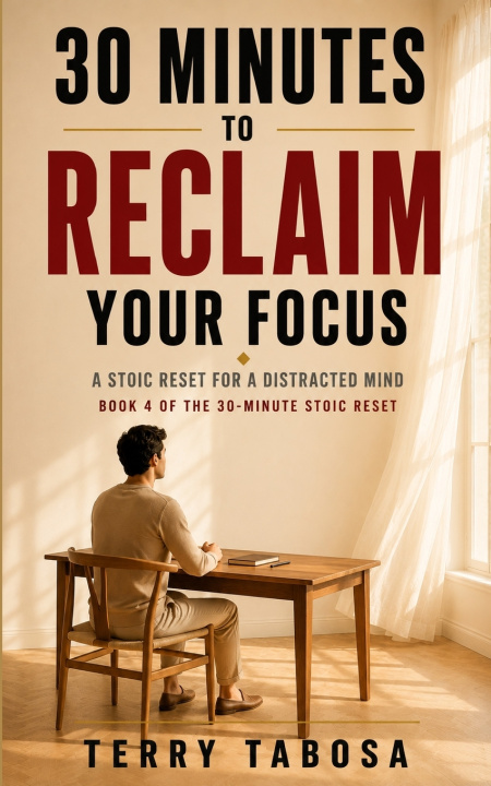 Книга 30 Minutes to Reclaim Your Focus Terry Tabosa