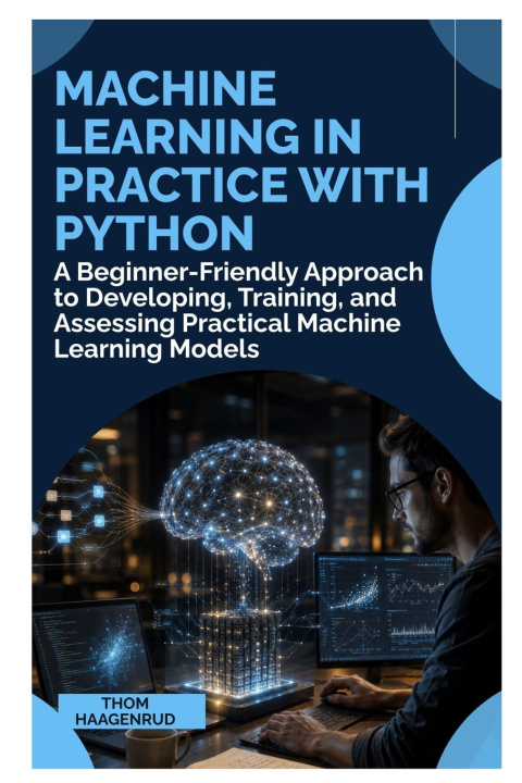 Libro Machine Learning in Practice with Python Thom Haagenrud