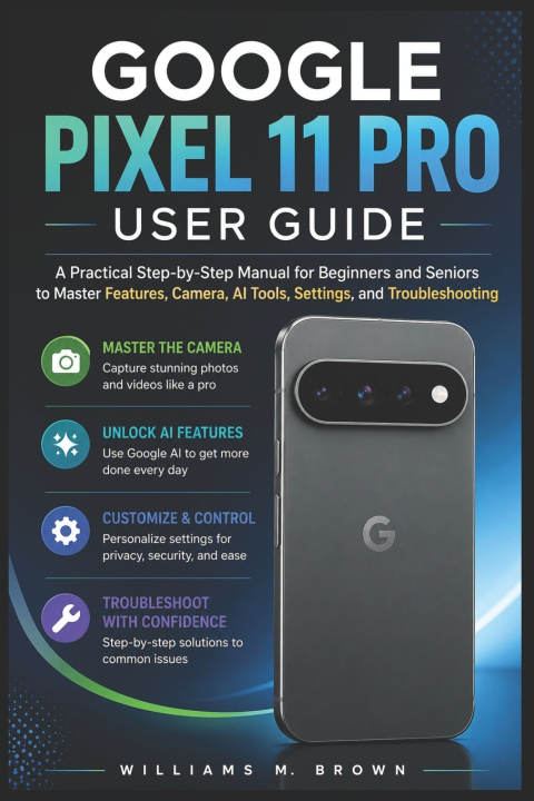 Kniha GOOGLE PIXEL 11 PRO USER GUIDE Williams M. Brown