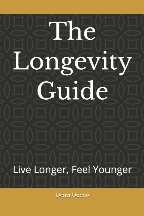 Könyv The Longevity Guide Denis Otieno