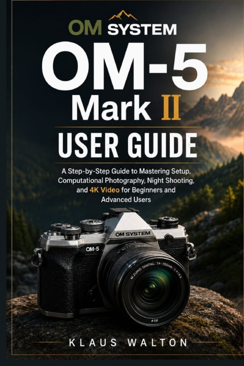 Boek OM SYSTEM OM-5 Mark II User Guide KLAUS WALTON