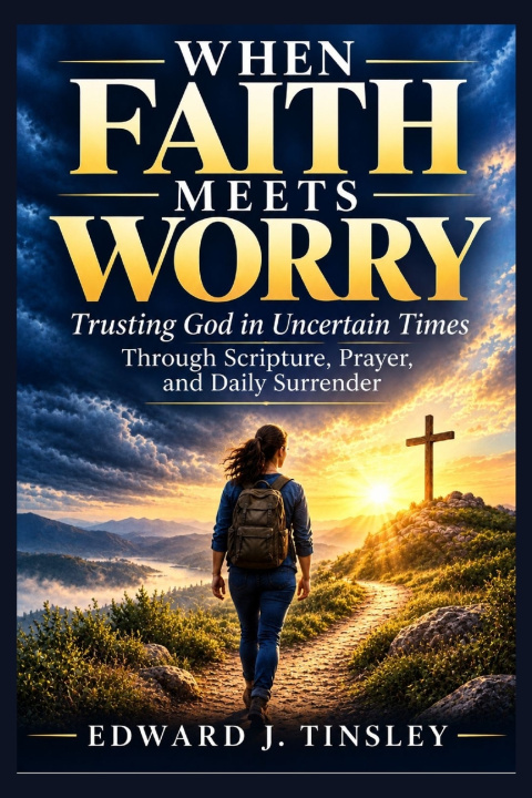 Kniha When Faith Meets Worry Edward J. Tinsley