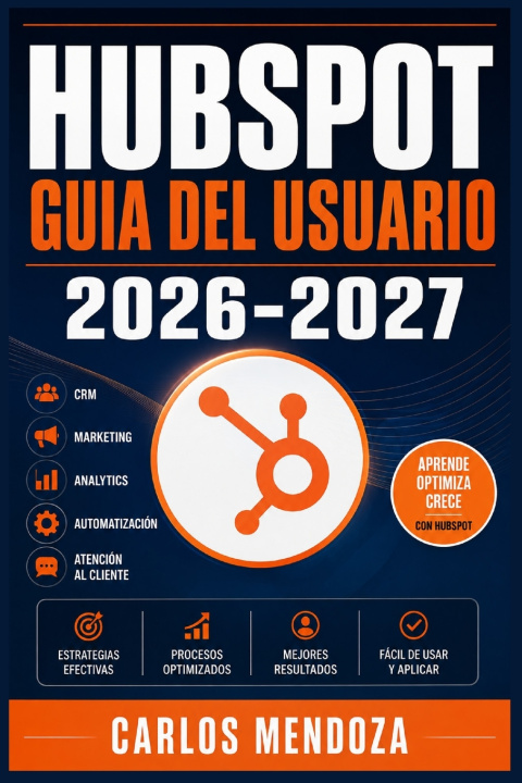 Книга HUBSPOT GUIA DEL USUARIO 2026-2027 Carlos Mendoza