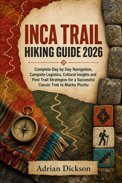 Kniha Inca Trail Hiking Guide 2026 Adrian Dickson