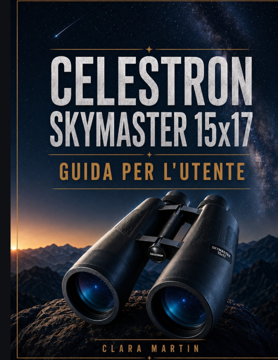 Könyv CELESTRON SKYMASTER 15x17 GUIDA PER L'UTENTE CLARA MARTIN