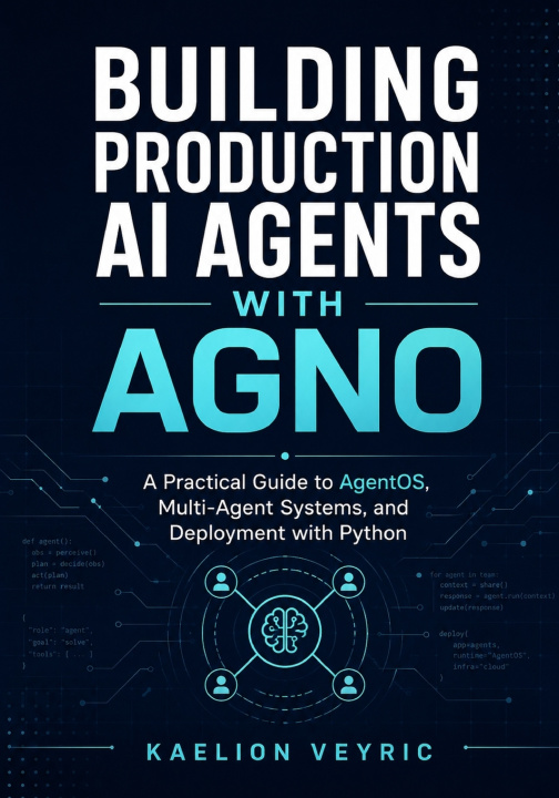 Könyv Building Production AI Agents with Agno Kaelion Veyric