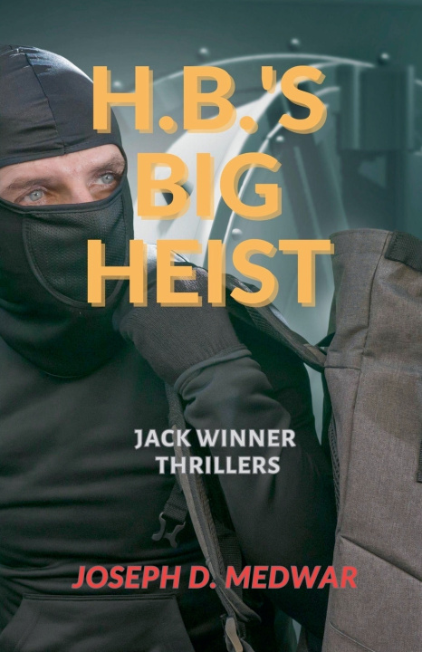Libro H,B."s Big Heist Book 2 Joseph D. Medwar