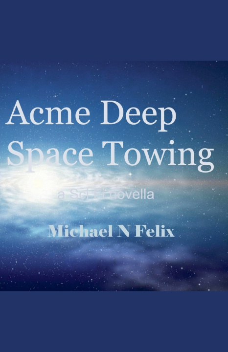 Libro Acme Deep Space Towing Inc. Michael N Felix