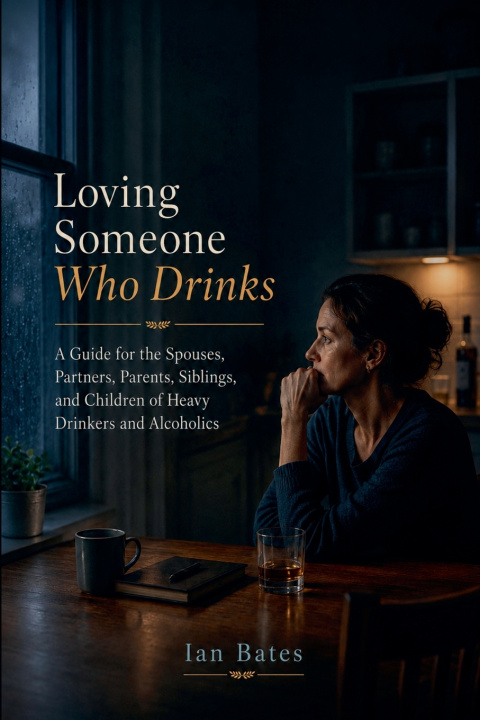 Libro Loving Someone Who Drinks Ian Bates