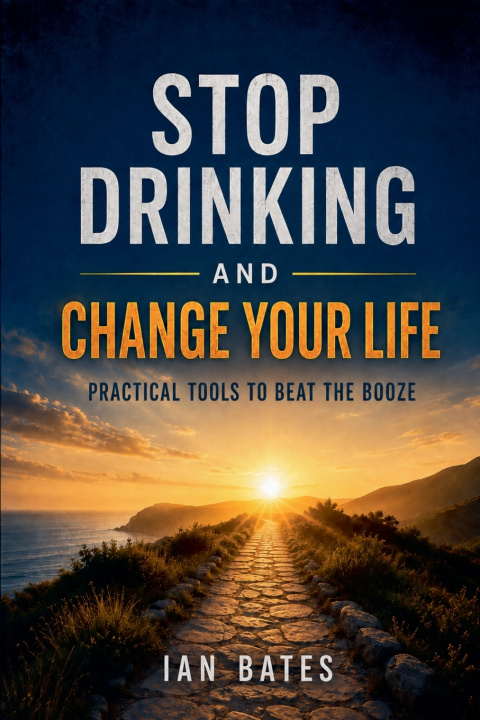 Knjiga Stop Drinking And Change Your Life Ian Bates