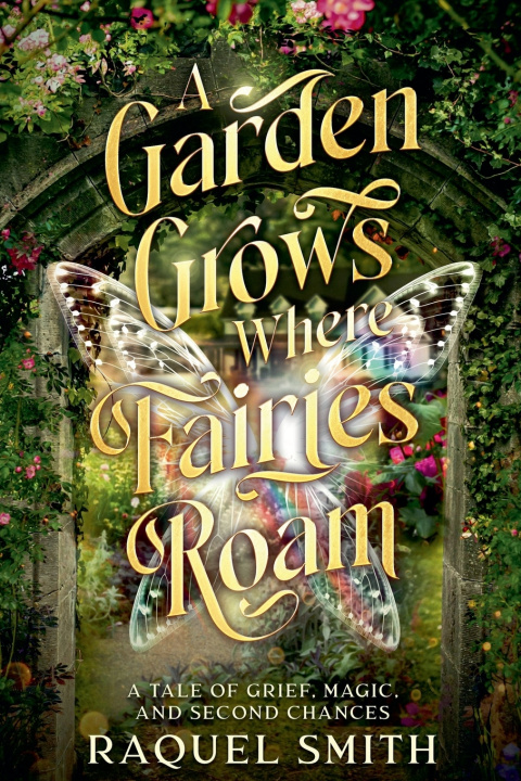 Libro A Garden Grows Where Fairies Roam Raquel Smith